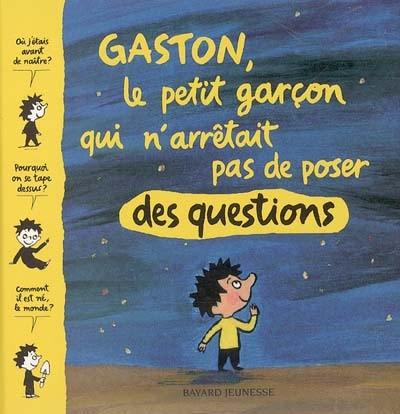 Gaston, le petit garçon qui n'arrêtait pas de poser des questions