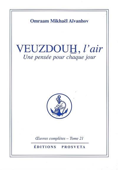 Oeuvres complètes. Vol. 21. Veuzdouh, l'air : une pensée pour chaque jour