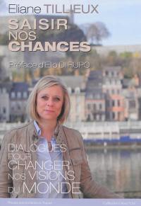 Saisir nos chances : dialogues pour changer nos visions du monde