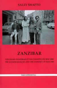 Zanzibar : les films Zanzibar et les dandys de mai 1968. Zanzibar : the Zanzibar flms and the dandies of May 1968