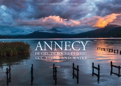 Annecy : de ciel, de roche et d'eau. Annecy : sky, stone and water