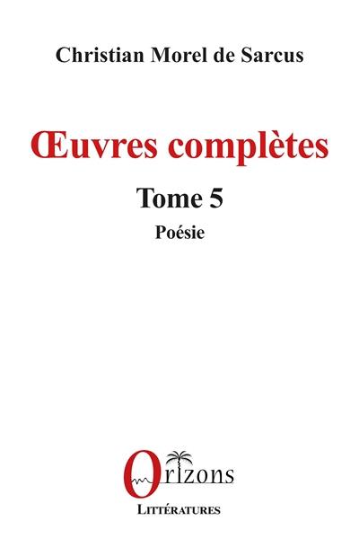 Oeuvres complètes. Vol. 5. Poésie