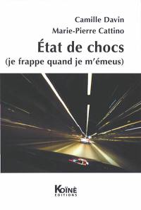 Etats de chocs (je frappe quand je m'émeus)