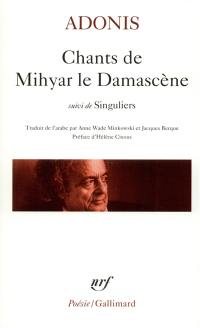 Chants de Mihyar le Damascène. Singuliers