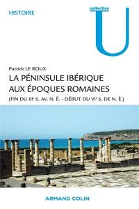 La péninsule ibérique aux époques romaines : fin du IIIe siècle av. n.é.-début du VIe siècle de n.é.