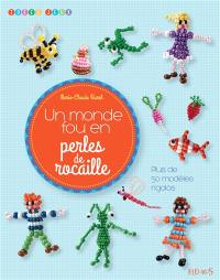 Un monde fou en perles de rocaille : plus de 50 modèles rigolos