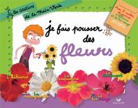 Je fais pousser des fleurs