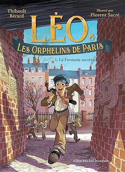Léo & les orphelins de Paris. Vol. 1. La formule secrète Léo & les orphelins de Paris. Vol. 1. La formule secrète