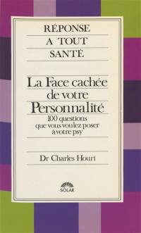 La Face cachée de votre personnalité : 100 questions que vous voulez poser à votre psy