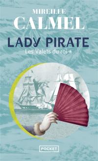 Lady pirate. Vol. 1. Les valets du roi