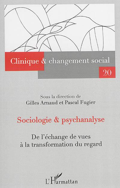 Sociologie & psychanalyse : de l'échange de vues à la transformation du regard