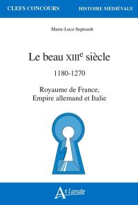 Le beau XIIIe siècle : 1180-1270 : royaume de France, Empire allemand et Italie