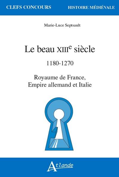 Le beau XIIIe siècle : 1180-1270 : royaume de France, Empire allemand et Italie