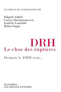 DRH, le choc des ruptures : demain le DRH sera...