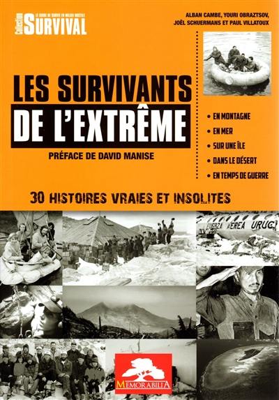 Les survivants de l'extrême : 30 histoires vraies et insolites