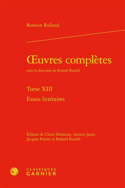 Oeuvres complètes. Vol. 13. Essais littéraires