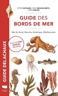 Guide des bords de mer : mer du Nord, Manche, Atlantique, Méditerranée