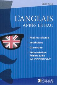 L'anglais après le bac : repères culturels, vocabulaire, grammaire, prononciation