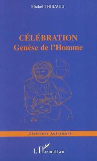 Célébration : genèse de l'homme