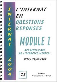 L'internat en questions réponses. Vol. 25. Module I : apprentissage de l'exercice médical