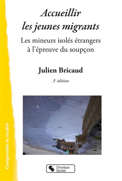 Accueillir les jeunes migrants : les mineurs isolés étrangers à l'épreuve du soupçon