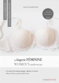 Devenir modéliste. La lingerie féminine : les bases de soutien-gorges, de culottes et de corsets. Women's underwear : basics for making bras, panties and corsets. Become a pattern drafter. La lingerie féminine : les bases de soutien-gorges, de culottes et de corsets. Women's underwear : basics for making bras, panties and corsets