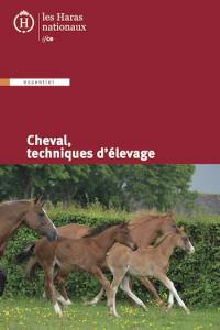 Le cheval : techniques d'élevage : guide pratique