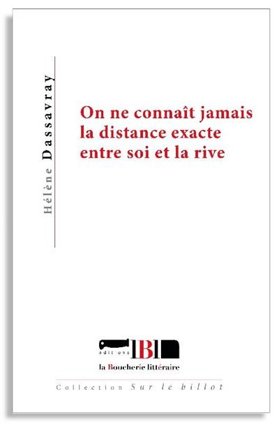 On ne connaît jamais la distance exacte entre soi et la rive