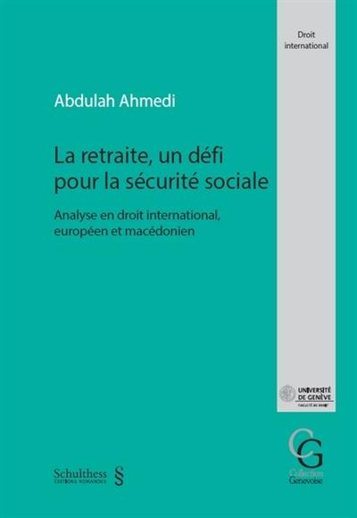 La retraite, un défi pour la sécurité sociale : analyse en droit international, européen et macédonien