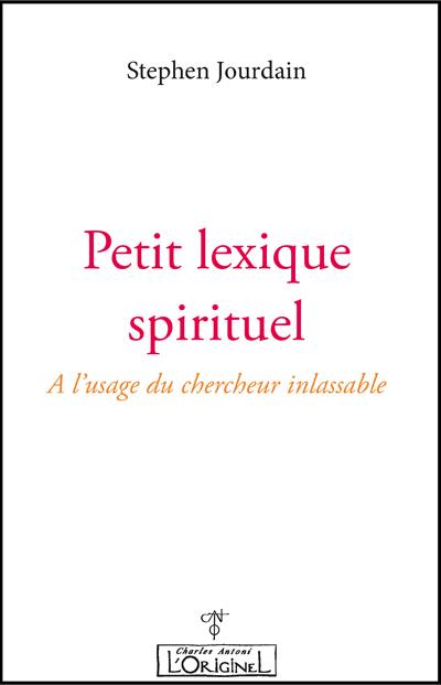 Petit lexique spirituel à l'usage du chercheur inlassable