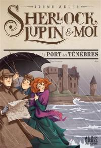 Sherlock, Lupin & moi. Vol. 11. Le port des ténèbres