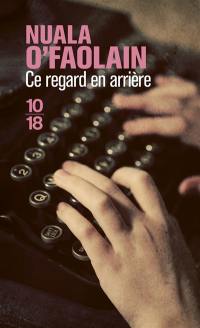 Ce regard en arrière : et autres écrits journalistiques