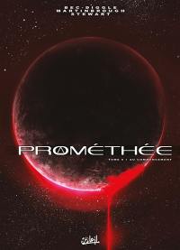 Prométhée. Vol. 0. Au commencement