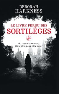 Le livre perdu des sortilèges : au commencement étaient la peur et le désir