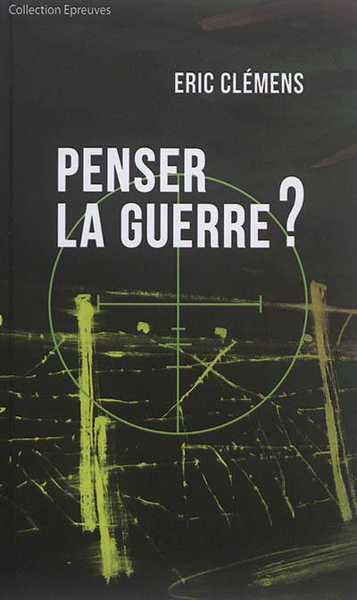 Penser la guerre ?