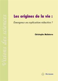 Les origines de la vie : émergence ou explication réductive ?