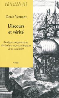 Discours et vérité : analyses pragmatique, dialogique et praxéologique de la véridicité