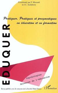 Eduquer, n° 6. Pratiquer, pratiques et pragmatiques en éducation et en formation