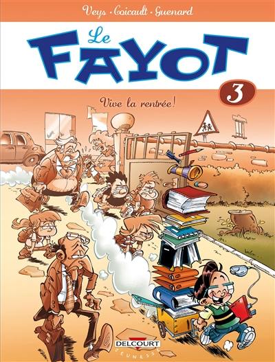 Le fayot. Vol. 3. Vive la rentrée !