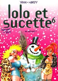 Lolo et Sucette. Vol. 6. Au suivant !