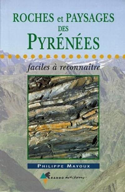 Roches et paysages des Pyrénées faciles à reconnaître Roches et paysages des Pyrénées faciles à reconnaître