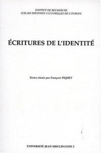 Ecritures de l'identité : actes du colloque tenu les 21 et 22 novembre 1996 à l'Université Jean Moulin-Lyon 3