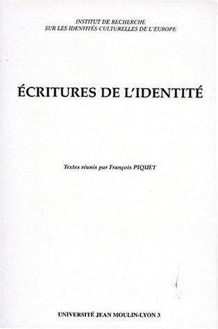 Ecritures de l'identité : actes du colloque tenu les 21 et 22 novembre 1996 à l'Université Jean Moulin-Lyon 3