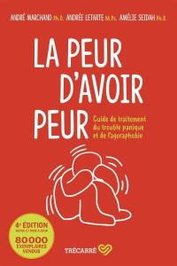 La peur d'avoir peur : guide de traitement du trouble panique et de l'agoraphobie