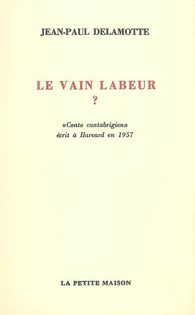 Le vain labeur ? : conte cantabrigien écrit à Harvard en 1957