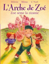 L'arche de Zoé. Vol. 1. Zoé sème la zizanie