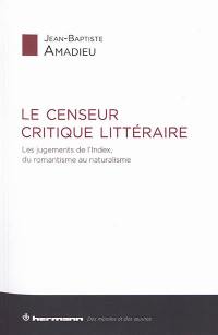 Le censeur critique littéraire : les jugements de l'Index du romantisme au naturalisme