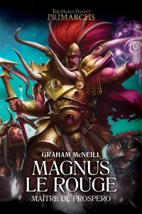 Primarchs : the Horus heresy. Magnus le rouge : le maître de Prospero