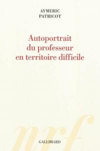 Autoportrait du professeur en territoire difficile