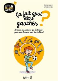 Ca fait quoi d'être gaucher ? : et toutes les questions que tu te poses pour vivre heureux avec les droitiers !